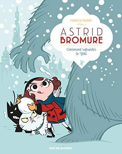 Astrid Bromure T.05 : Comment refroidir le yéti