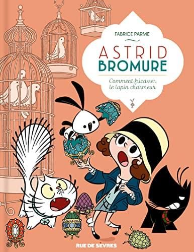 Astrid Bromure T.06 : Comment fricasser le lapin charmeur