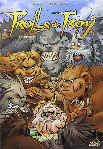 Trolls de Troy. T.14 : L'histoire de Waha